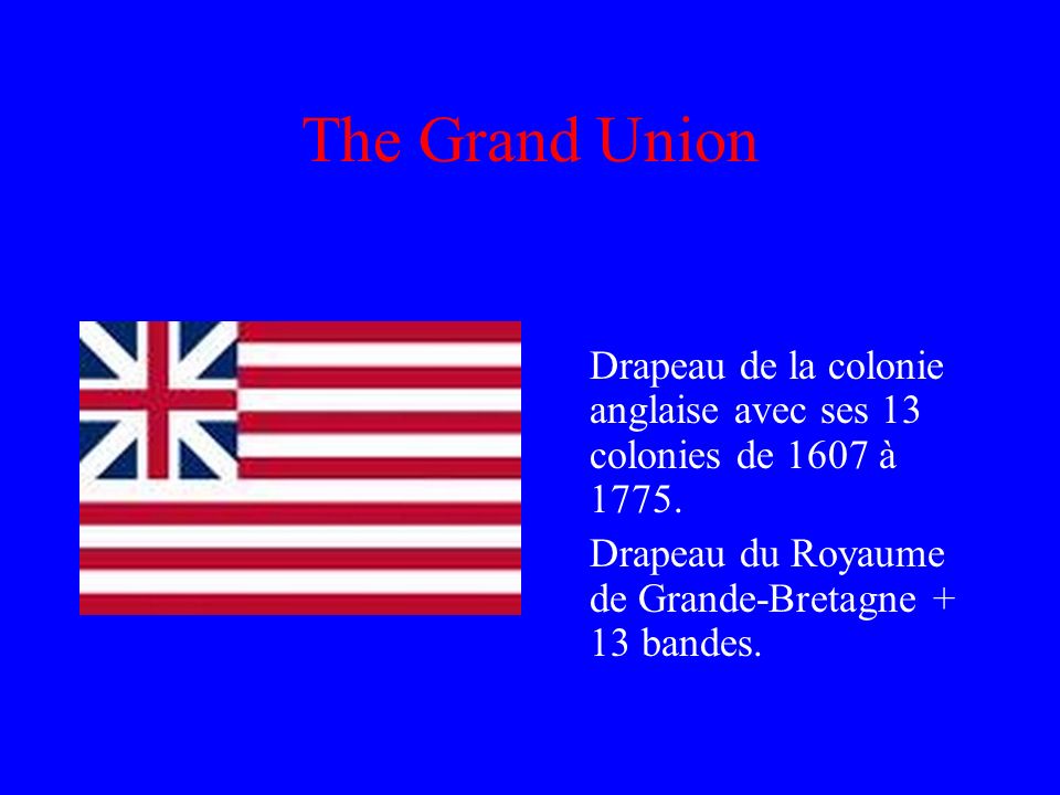 The Grand Union Drapeau de la colonie anglaise avec ses 13 colonies de 1607 à 1775.