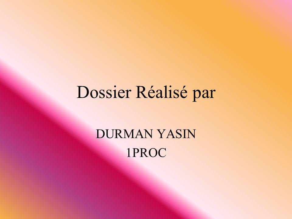 Dossier Réalisé par DURMAN YASIN 1PROC