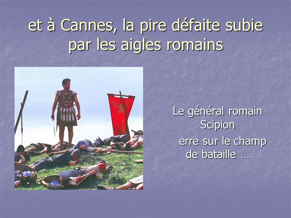 et à Cannes, la pire défaite subie par les aigles romains