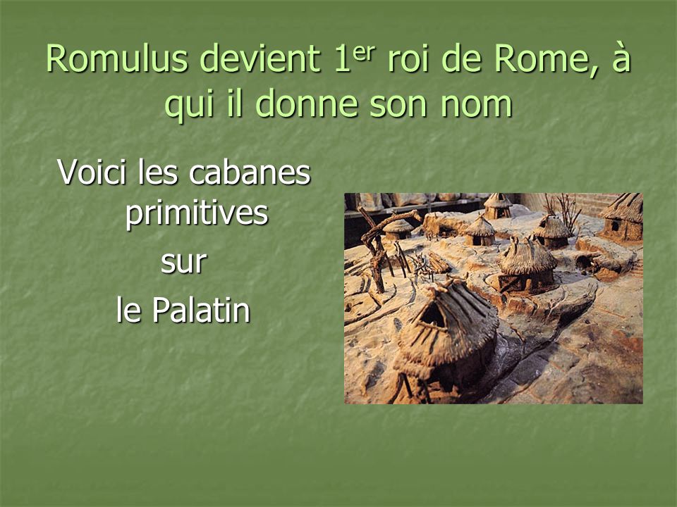 Romulus devient 1er roi de Rome, à qui il donne son nom