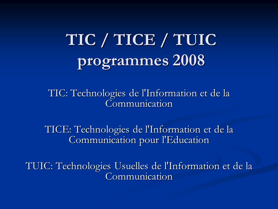 TIC / TICE / TUIC programmes 2008