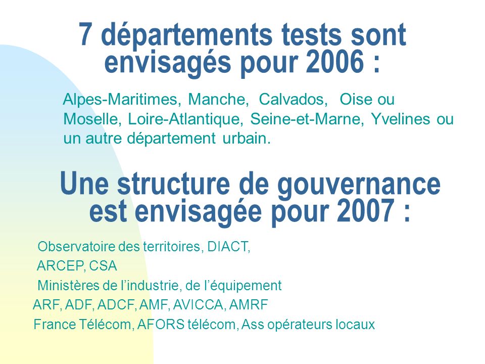 7 départements tests sont envisagés pour 2006 :