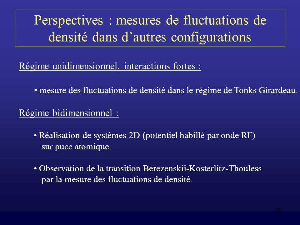 Perspectives : mesures de fluctuations de densité dans d’autres configurations