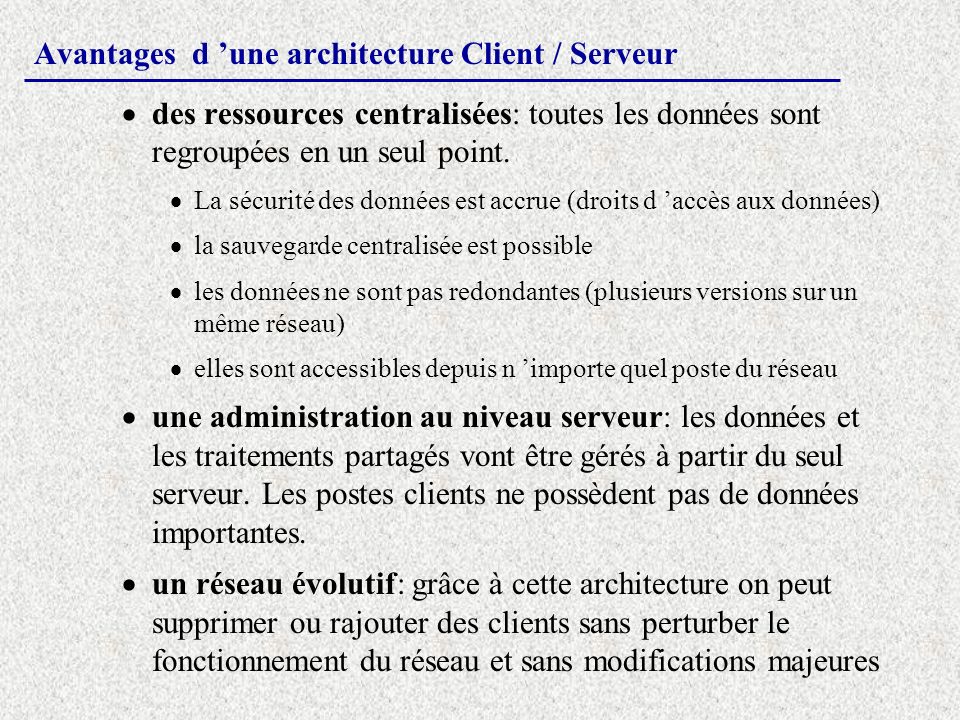 Avantages d ’une architecture Client / Serveur