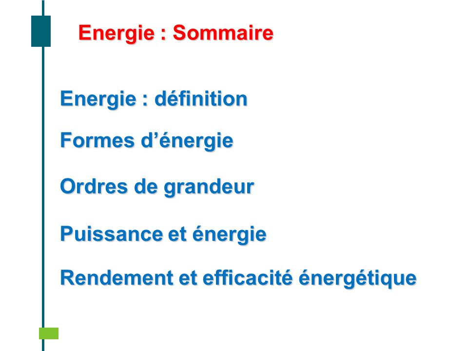 Energie : Sommaire Energie : définition. Formes d’énergie. Ordres de grandeur. Puissance et énergie.