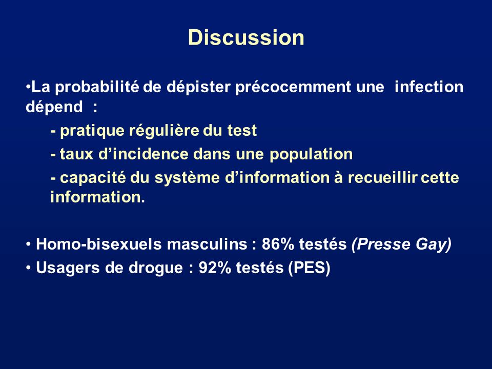 Discussion La probabilité de dépister précocemment une infection dépend : - pratique régulière du test.