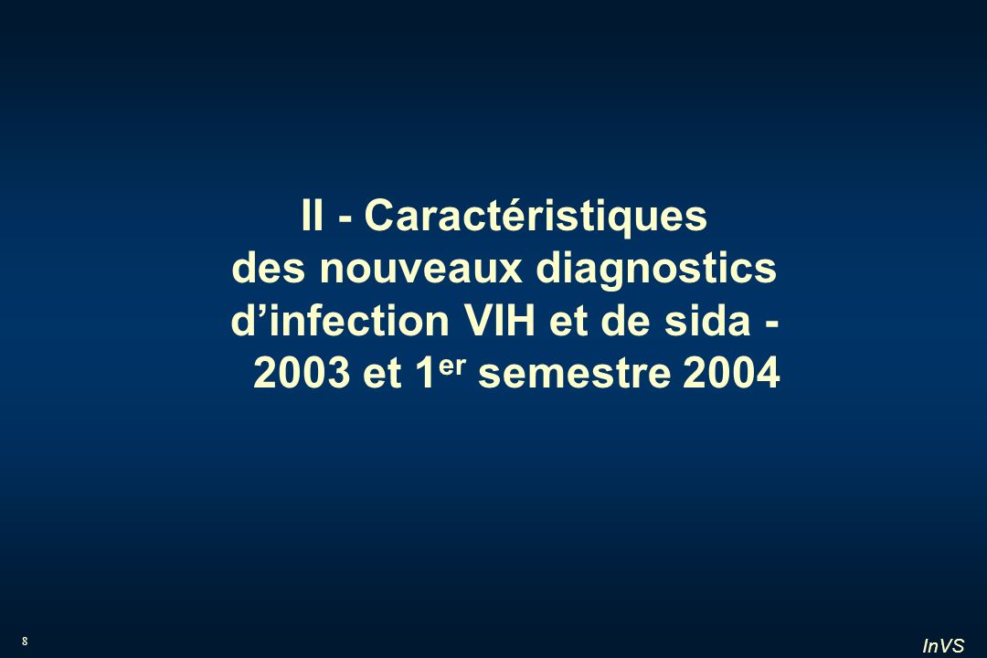 II - Caractéristiques des nouveaux diagnostics d’infection VIH et de sida et 1er semestre 2004