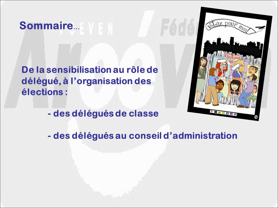 Sommaire… De la sensibilisation au rôle de délégué, à l’organisation des. élections : - des délégués de classe.