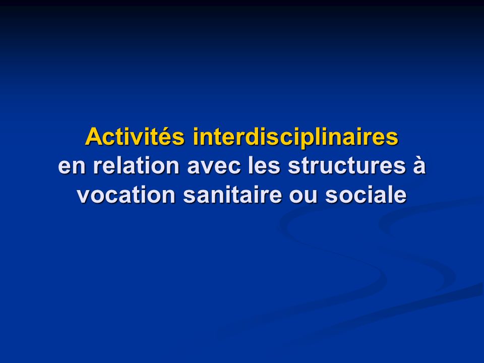 Activités interdisciplinaires en relation avec les structures à vocation sanitaire ou sociale