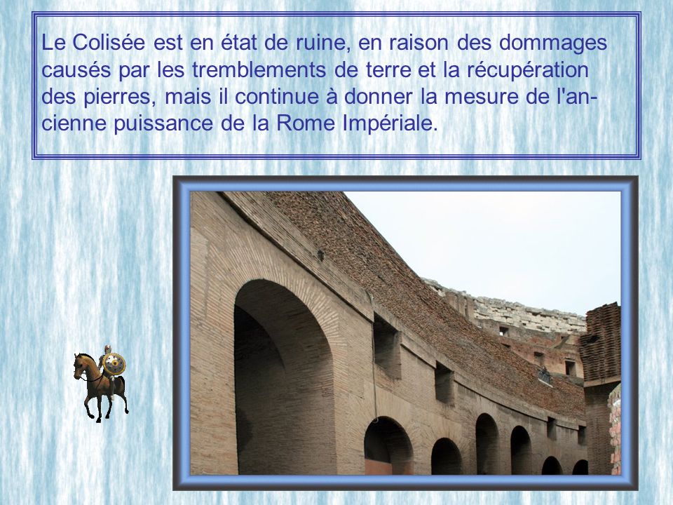 Le Colisée est en état de ruine, en raison des dommages
