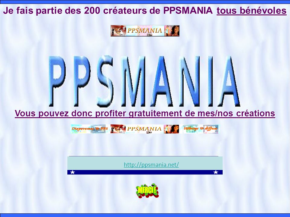 Je fais partie des 200 créateurs de PPSMANIA tous bénévoles