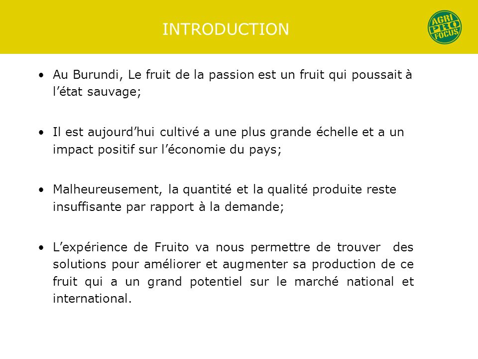 INTRODUCTION Au Burundi, Le fruit de la passion est un fruit qui poussait à l’état sauvage;