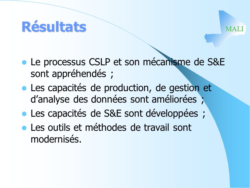 Résultats Le processus CSLP et son mécanisme de S&E sont appréhendés ;
