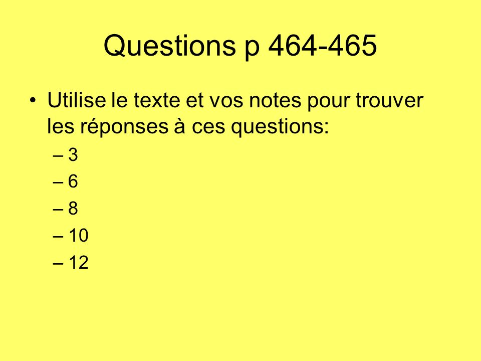 Questions p Utilise le texte et vos notes pour trouver les réponses à ces questions: