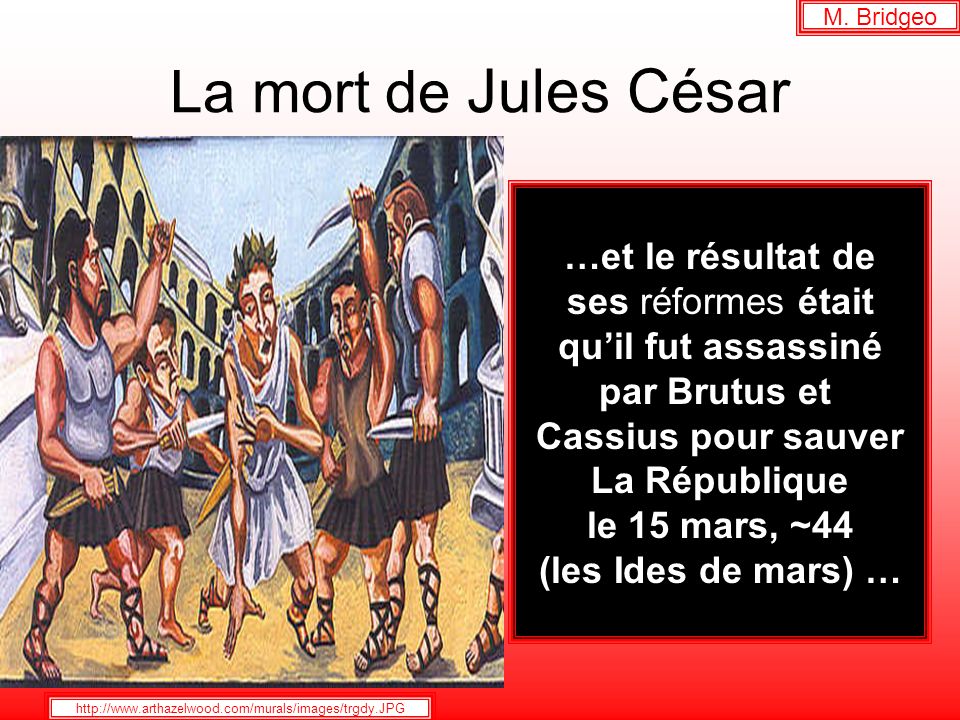 La mort de Jules César …et le résultat de ses réformes était