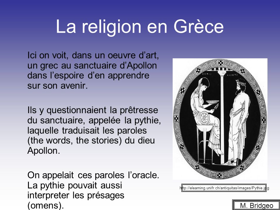 La religion en Grèce Ici on voit, dans un oeuvre d’art, un grec au sanctuaire d’Apollon dans l’espoire d’en apprendre sur son avenir.