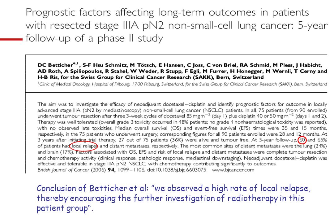 Conclusion of Betticher et al: we observed a high rate of local relapse, thereby encouraging the further investigation of radiotherapy in this patient group .