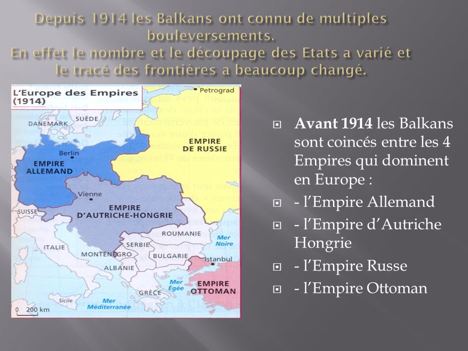 - l’Empire d’Autriche Hongrie - l’Empire Russe - l’Empire Ottoman