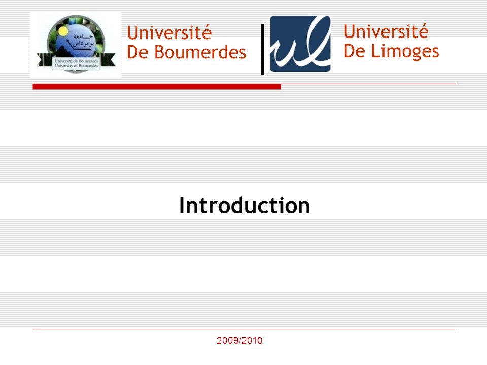 Introduction Université Université De Boumerdes De Limoges 2009/2010