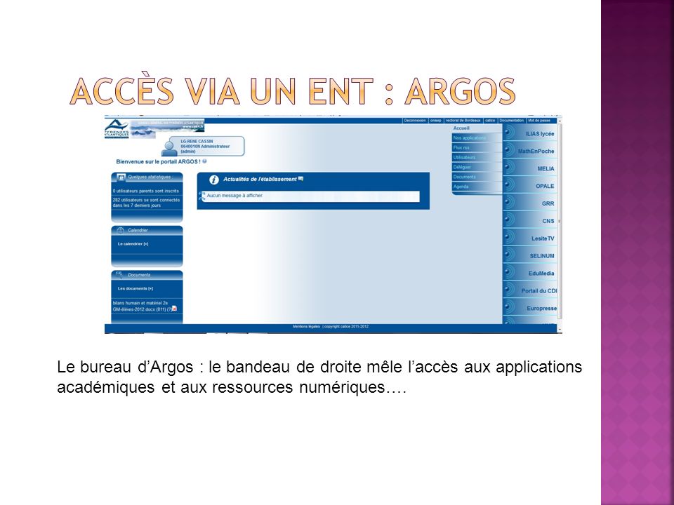 Accès via un ENT : Argos Le bureau d’Argos : le bandeau de droite mêle l’accès aux applications académiques et aux ressources numériques….