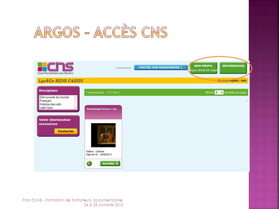 Argos – accès CNS Plan DUNE - Formation de formateurs documentalistes 24 & 25 octobre 2012