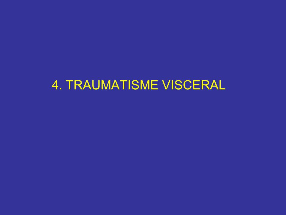 4. TRAUMATISME VISCERAL