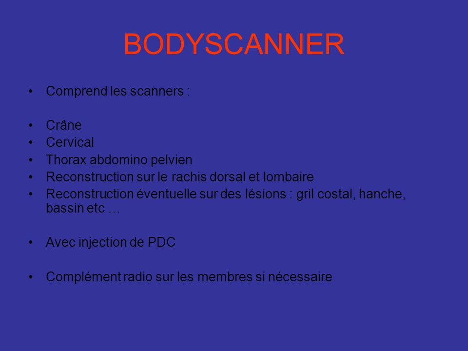 BODYSCANNER Comprend les scanners : Crâne Cervical