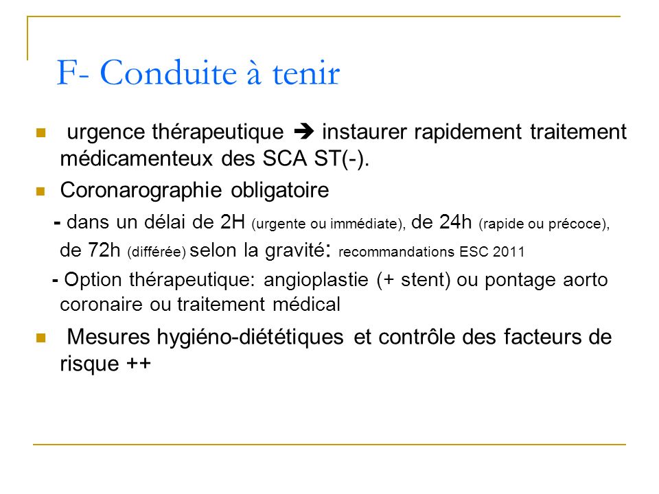F- Conduite à tenir urgence thérapeutique  instaurer rapidement traitement médicamenteux des SCA ST(-).