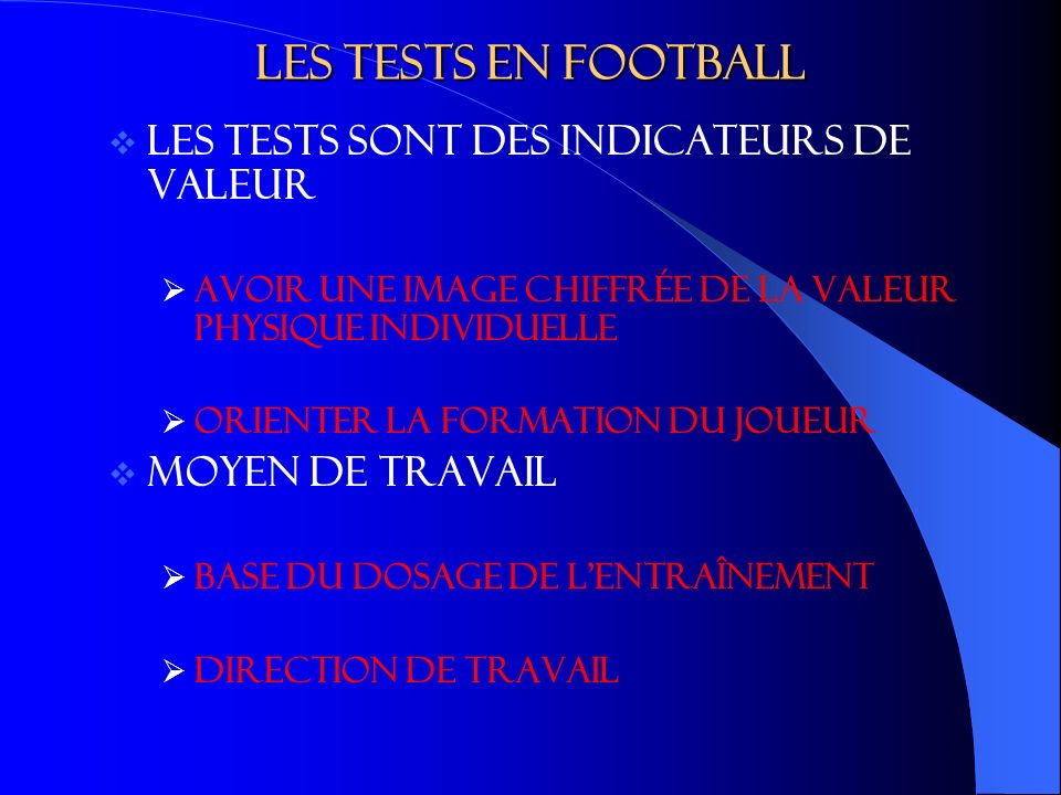 Les tests en football Les tests sont des indicateurs de valeur