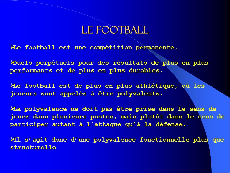 Le football Le football est une compétition permanente.