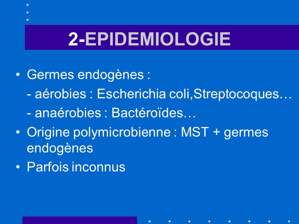 2-EPIDEMIOLOGIE Germes endogènes :
