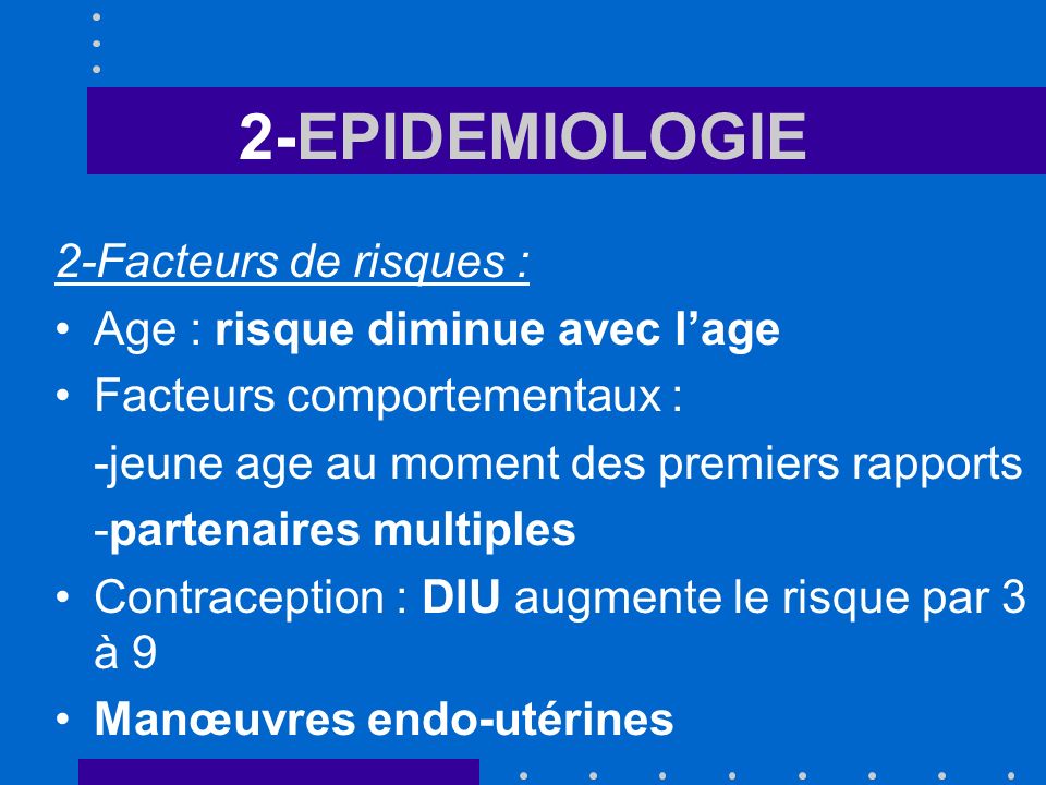 2-EPIDEMIOLOGIE 2-Facteurs de risques :