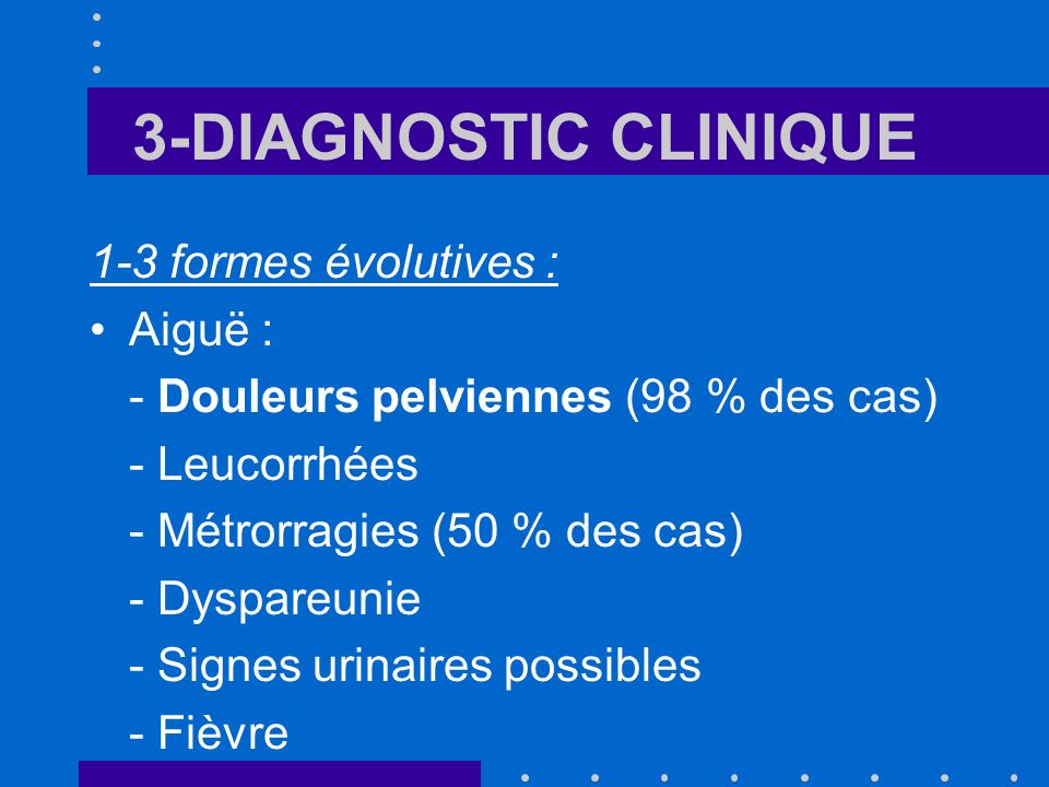 3-DIAGNOSTIC CLINIQUE 1-3 formes évolutives : Aiguë :