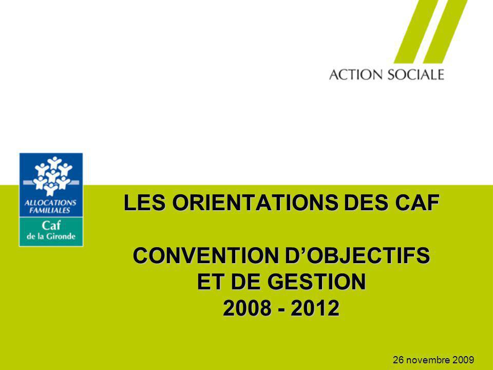 LES ORIENTATIONS DES CAF CONVENTION D’OBJECTIFS ET DE GESTION