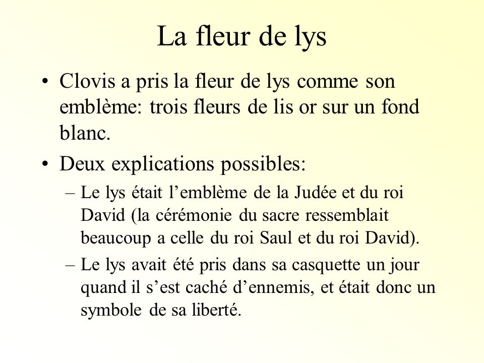 La fleur de lys Clovis a pris la fleur de lys comme son emblème: trois fleurs de lis or sur un fond blanc.