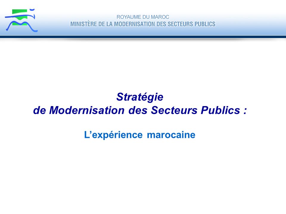 de Modernisation des Secteurs Publics : L’expérience marocaine