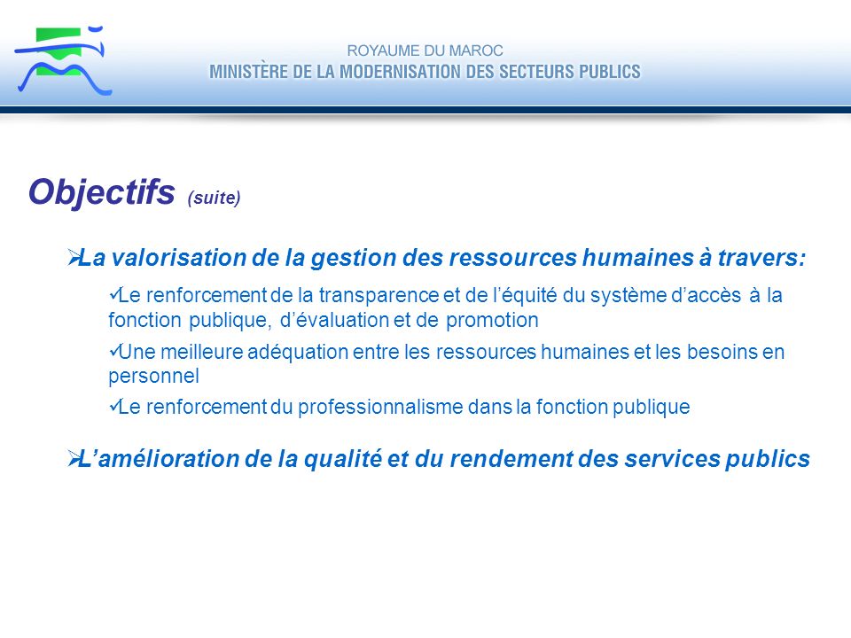 Objectifs (suite) La valorisation de la gestion des ressources humaines à travers: