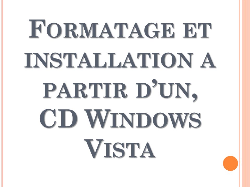Formatage et installation a partir d’un, CD Windows Vista