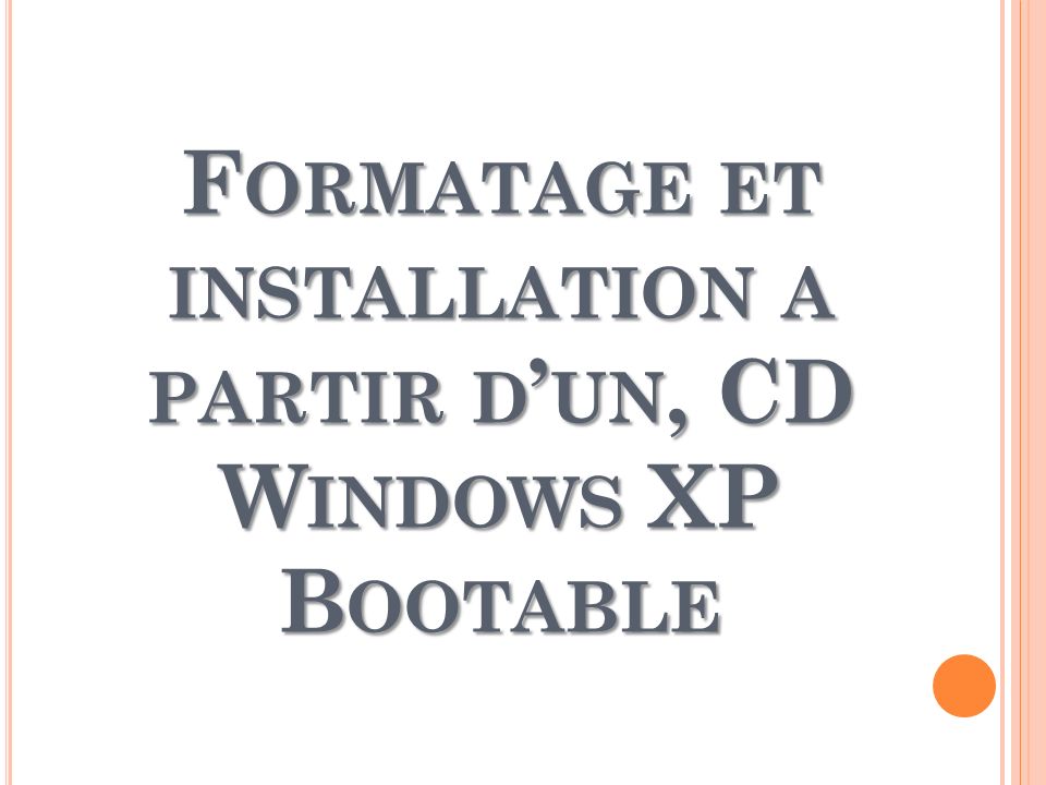 Formatage et installation a partir d’un, CD Windows XP Bootable