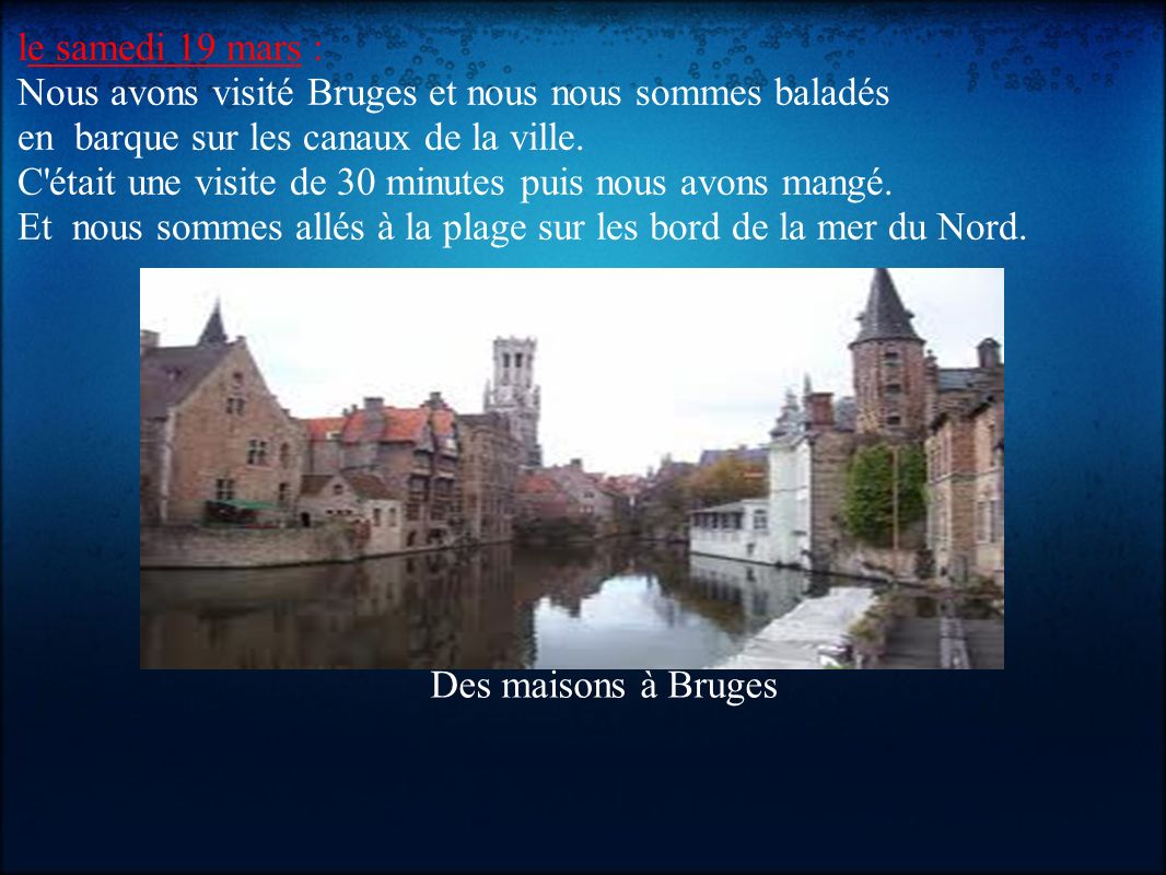 le samedi 19 mars : Nous avons visité Bruges et nous nous sommes baladés en barque sur les canaux de la ville.