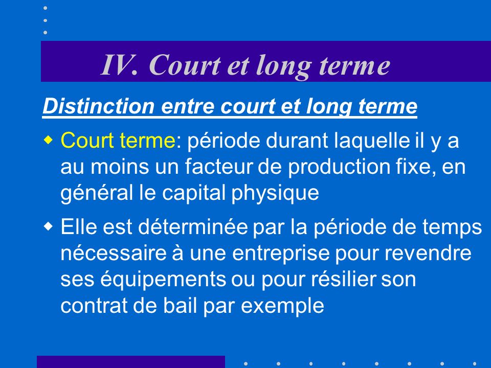 IV. Court et long terme Distinction entre court et long terme