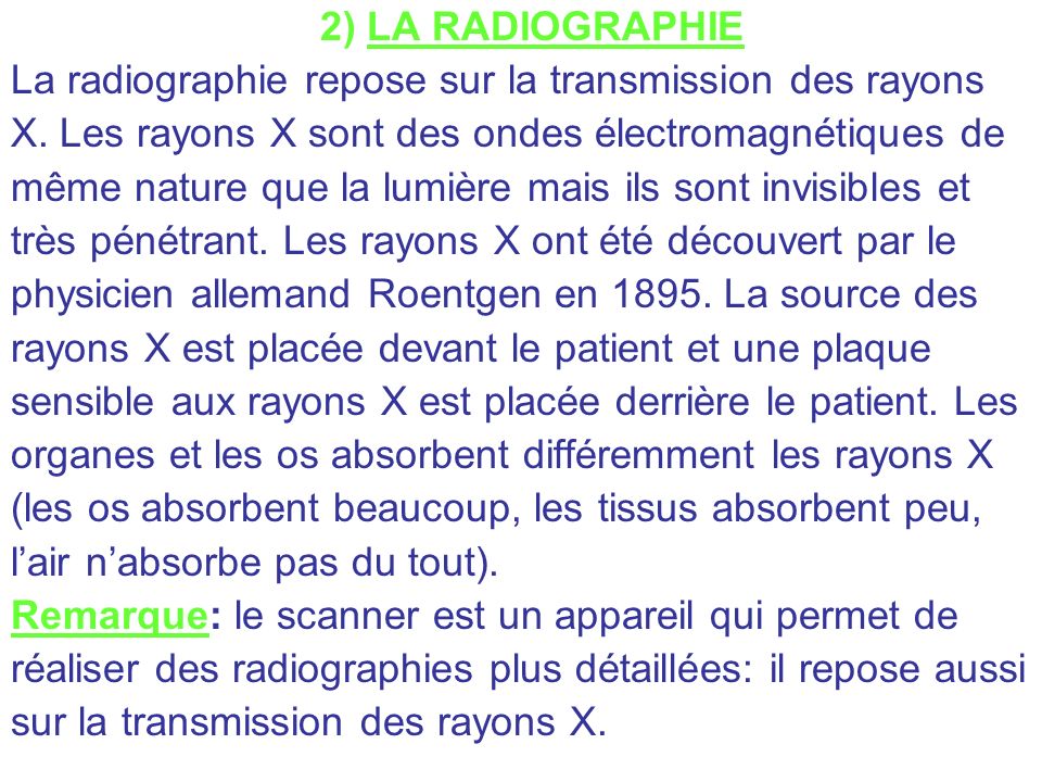 2) LA RADIOGRAPHIE La radiographie repose sur la transmission des rayons. X. Les rayons X sont des ondes électromagnétiques de.