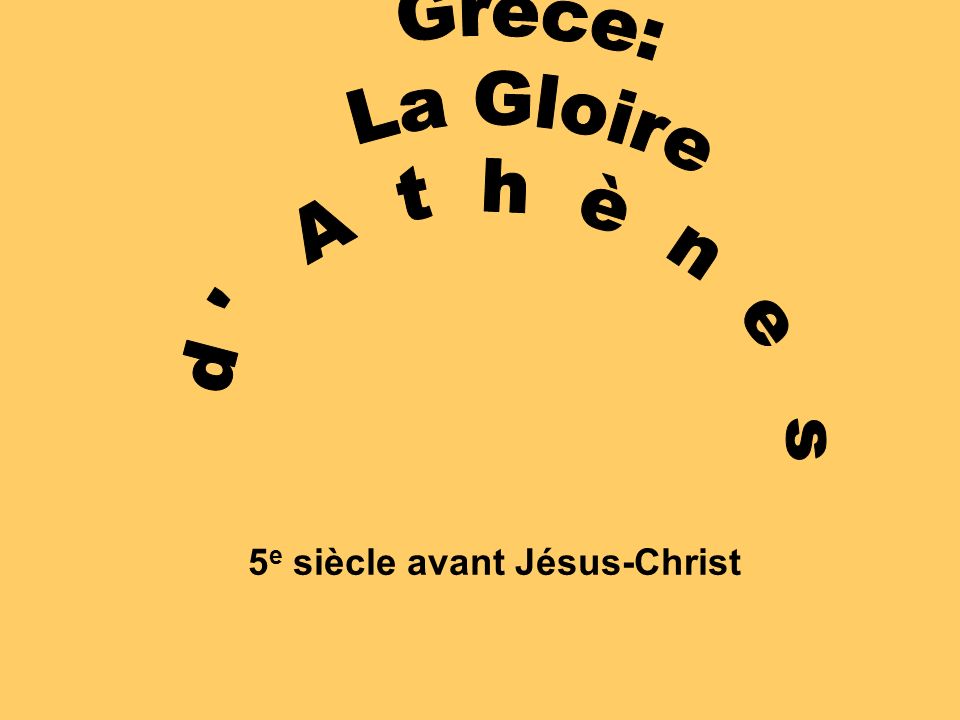 Grèce: La Gloire d A t h è n e s 5e siècle avant Jésus-Christ
