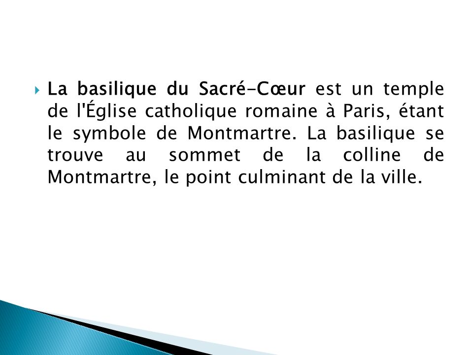 La basilique du Sacré-Cœur est un temple de l Église catholique romaine à Paris, étant le symbole de Montmartre.