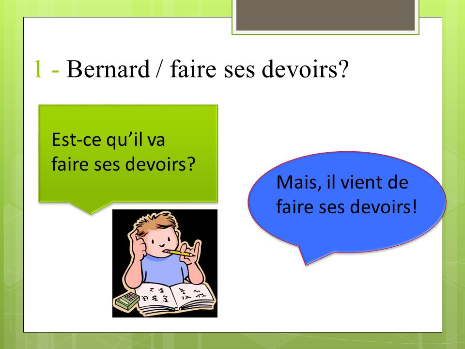 1 - Bernard / faire ses devoirs