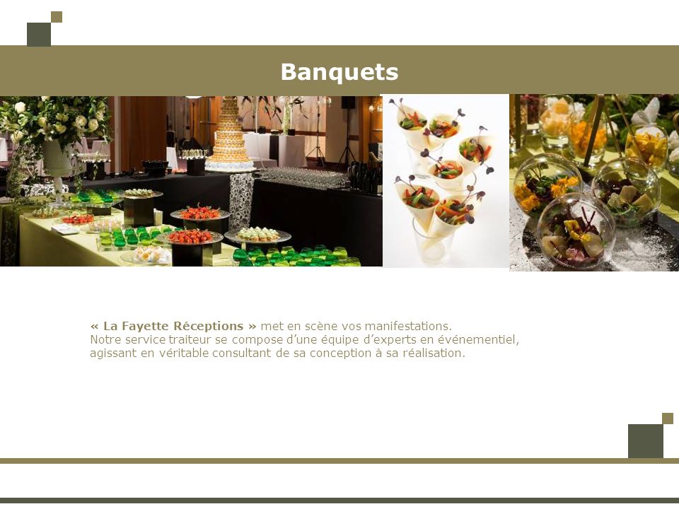 Banquets « La Fayette Réceptions » met en scène vos manifestations.