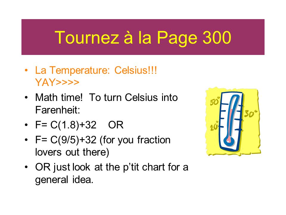 Tournez à la Page 300 La Temperature: Celsius!!! YAY>>>>