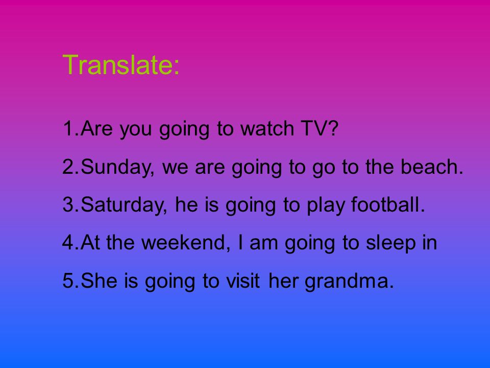 Translate: Are you going to watch TV