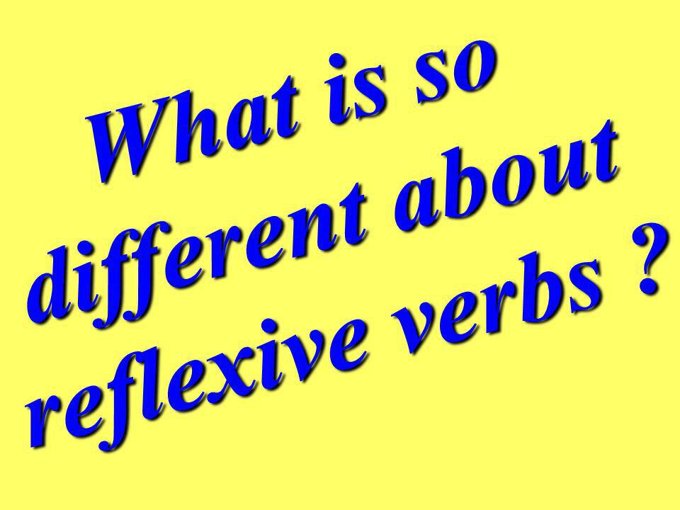 What is so different about reflexive verbs