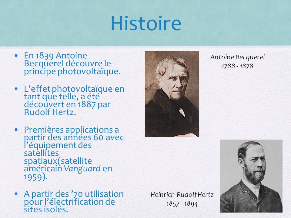 Histoire En 1839 Antoine Becquerel découvre le principe photovoltaïque.